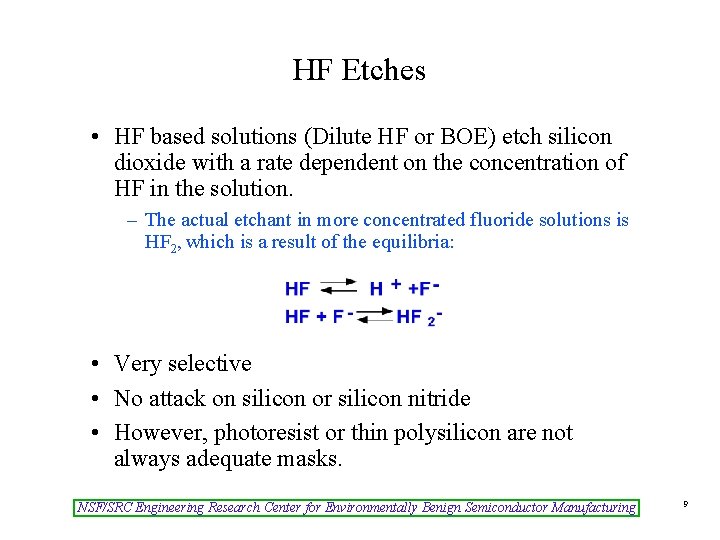 HF Etches • HF based solutions (Dilute HF or BOE) etch silicon dioxide with