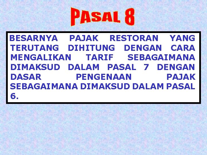 BESARNYA PAJAK RESTORAN YANG TERUTANG DIHITUNG DENGAN CARA MENGALIKAN TARIF SEBAGAIMANA DIMAKSUD DALAM PASAL