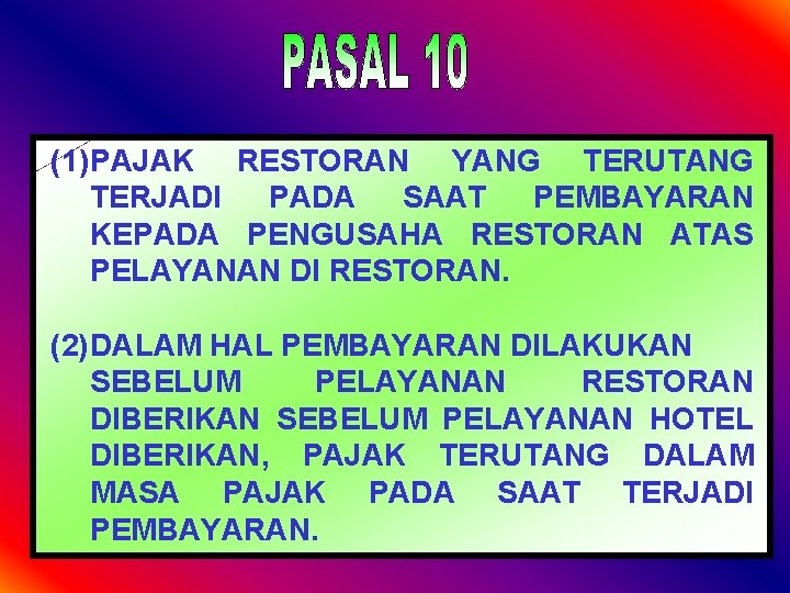 (1) PAJAK RESTORAN YANG TERUTANG TERJADI PADA SAAT PEMBAYARAN KEPADA PENGUSAHA RESTORAN ATAS PELAYANAN