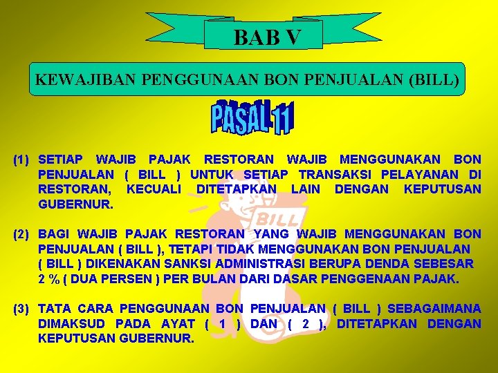 BAB V KEWAJIBAN PENGGUNAAN BON PENJUALAN (BILL) (1) SETIAP WAJIB PAJAK RESTORAN WAJIB MENGGUNAKAN