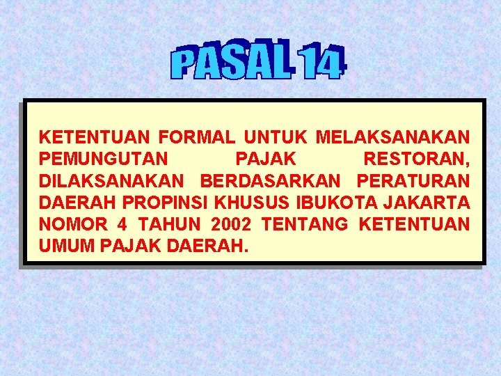 KETENTUAN FORMAL UNTUK MELAKSANAKAN PEMUNGUTAN PAJAK RESTORAN, DILAKSANAKAN BERDASARKAN PERATURAN DAERAH PROPINSI KHUSUS IBUKOTA