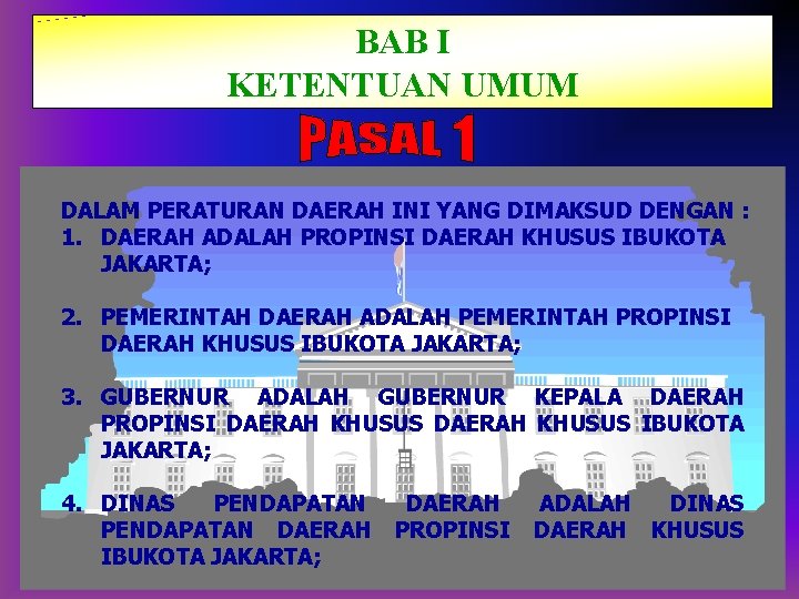 BAB I KETENTUAN UMUM DALAM PERATURAN DAERAH INI YANG DIMAKSUD DENGAN : 1. DAERAH