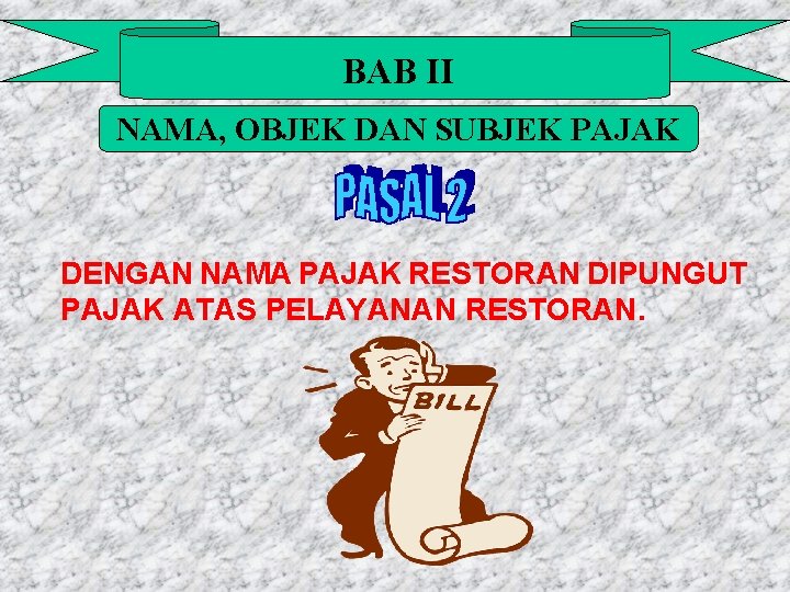 BAB II NAMA, OBJEK DAN SUBJEK PAJAK DENGAN NAMA PAJAK RESTORAN DIPUNGUT PAJAK ATAS