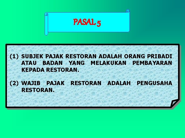 PASAL 5 (1) SUBJEK PAJAK RESTORAN ADALAH ORANG PRIBADI ATAU BADAN YANG MELAKUKAN PEMBAYARAN