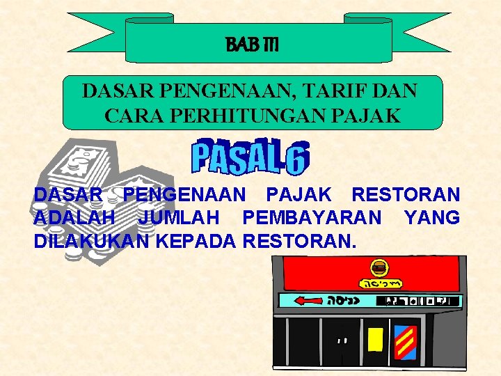 BAB III DASAR PENGENAAN, TARIF DAN CARA PERHITUNGAN PAJAK DASAR PENGENAAN PAJAK RESTORAN ADALAH