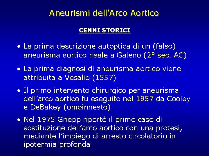 Aneurismi dell’Arco Aortico CENNI STORICI • La prima descrizione autoptica di un (falso) aneurisma Aneurismi dell’Arco Aortico CENNI STORICI • La prima descrizione autoptica di un (falso) aneurisma
