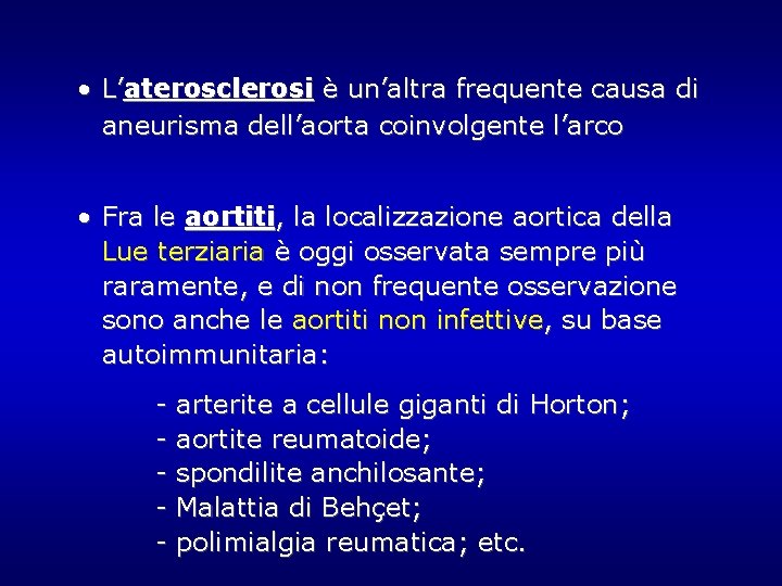 • L’aterosclerosi è un’altra frequente causa di aneurisma dell’aorta coinvolgente l’arco • Fra • L’aterosclerosi è un’altra frequente causa di aneurisma dell’aorta coinvolgente l’arco • Fra