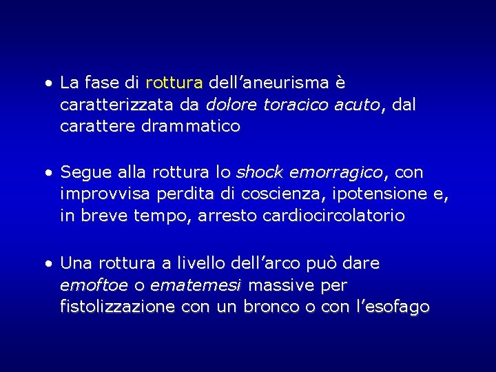 • La fase di rottura dell’aneurisma è caratterizzata da dolore toracico acuto, dal • La fase di rottura dell’aneurisma è caratterizzata da dolore toracico acuto, dal