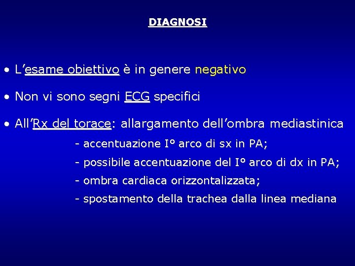 DIAGNOSI • L’esame obiettivo è in genere negativo • Non vi sono segni ECG DIAGNOSI • L’esame obiettivo è in genere negativo • Non vi sono segni ECG