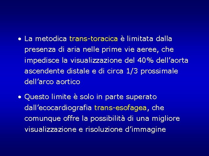 • La metodica trans-toracica è limitata dalla presenza di aria nelle prime vie • La metodica trans-toracica è limitata dalla presenza di aria nelle prime vie