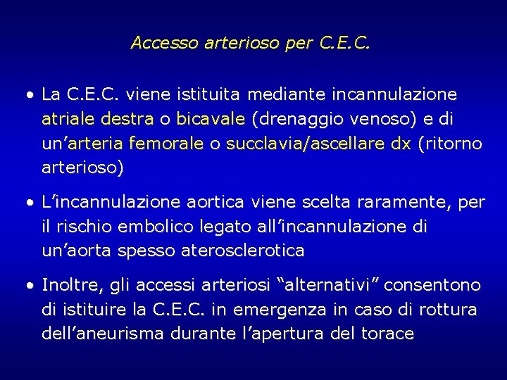 Accesso arterioso per C. E. C. • La C. E. C. viene istituita mediante Accesso arterioso per C. E. C. • La C. E. C. viene istituita mediante