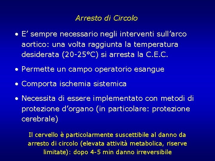 Arresto di Circolo • E’ sempre necessario negli interventi sull’arco aortico: una volta raggiunta Arresto di Circolo • E’ sempre necessario negli interventi sull’arco aortico: una volta raggiunta