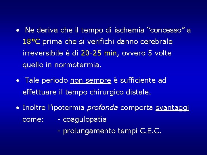 • Ne deriva che il tempo di ischemia “concesso” a 18°C prima che • Ne deriva che il tempo di ischemia “concesso” a 18°C prima che
