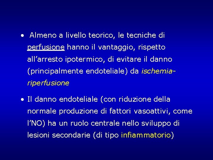 • Almeno a livello teorico, le tecniche di perfusione hanno il vantaggio, rispetto • Almeno a livello teorico, le tecniche di perfusione hanno il vantaggio, rispetto