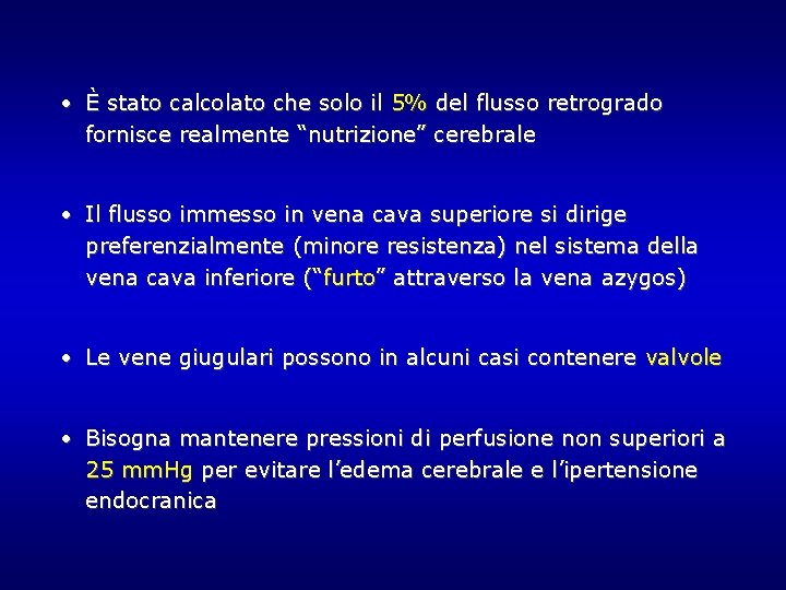 • È stato calcolato che solo il 5% del flusso retrogrado fornisce realmente • È stato calcolato che solo il 5% del flusso retrogrado fornisce realmente