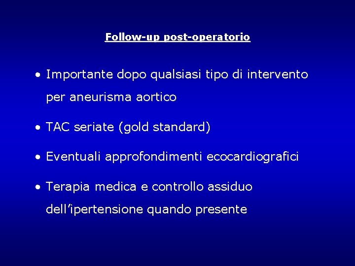 Follow-up post-operatorio • Importante dopo qualsiasi tipo di intervento per aneurisma aortico • TAC Follow-up post-operatorio • Importante dopo qualsiasi tipo di intervento per aneurisma aortico • TAC