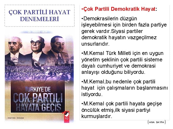 ÇOK PARTİLİ HAYAT DENEMELERİ • Çok Partili Demokratik Hayat: • Demokrasilerin düzgün işleyebilmesi için