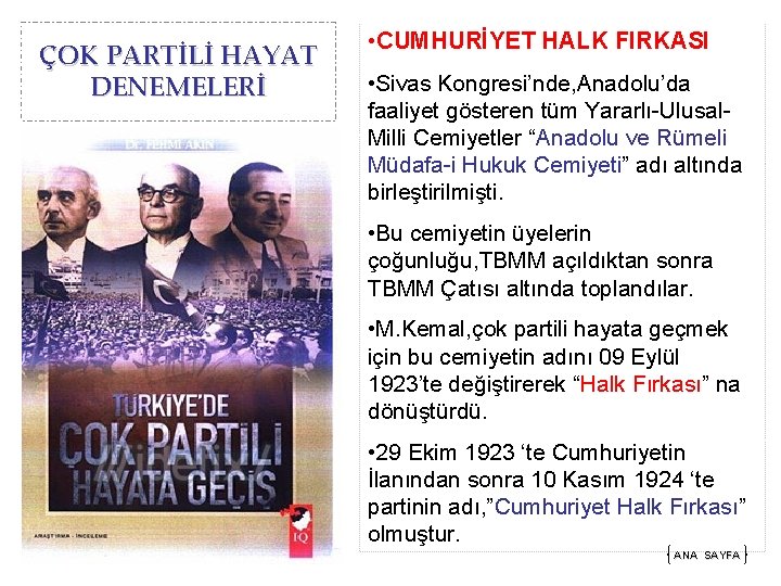 ÇOK PARTİLİ HAYAT DENEMELERİ • CUMHURİYET HALK FIRKASI • Sivas Kongresi’nde, Anadolu’da faaliyet gösteren