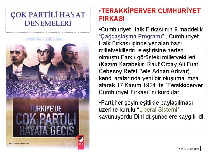 ÇOK PARTİLİ HAYAT DENEMELERİ • TERAKKİPERVER CUMHURİYET FIRKASI • Cumhuriyet Halk Fırkası’nın 9 maddelik