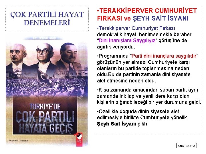 ÇOK PARTİLİ HAYAT DENEMELERİ • TERAKKİPERVER CUMHURİYET FIRKASI ve ŞEYH SAİT İSYANI • Terakkiperver