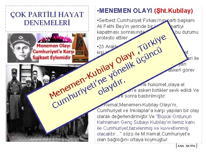 ÇOK PARTİLİ HAYAT DENEMELERİ • MENEMEN OLAYI (Şht. Kubilay) • Serbest Cumhuriyet Fırkası’nın parti