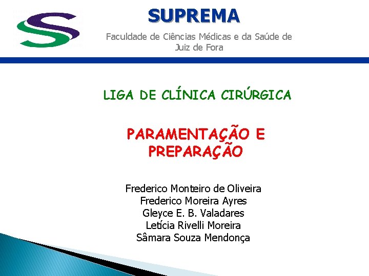SUPREMA Faculdade de Ciências Médicas e da Saúde de Juiz de Fora LIGA DE SUPREMA Faculdade de Ciências Médicas e da Saúde de Juiz de Fora LIGA DE