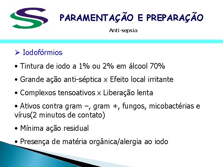 PARAMENTAÇÃO E PREPARAÇÃO Anti-sepsia Ø Iodofórmios • Tintura de iodo a 1% ou 2% PARAMENTAÇÃO E PREPARAÇÃO Anti-sepsia Ø Iodofórmios • Tintura de iodo a 1% ou 2%