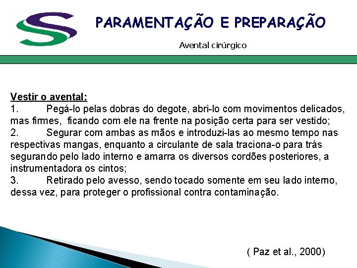 PARAMENTAÇÃO E PREPARAÇÃO Avental cirúrgico Vestir o avental: 1. Pegá-lo pelas dobras do degote, PARAMENTAÇÃO E PREPARAÇÃO Avental cirúrgico Vestir o avental: 1. Pegá-lo pelas dobras do degote,