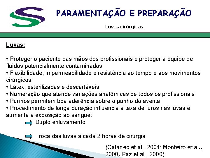 PARAMENTAÇÃO E PREPARAÇÃO Luvas cirúrgicas Luvas: • Proteger o paciente das mãos dos profissionais PARAMENTAÇÃO E PREPARAÇÃO Luvas cirúrgicas Luvas: • Proteger o paciente das mãos dos profissionais
