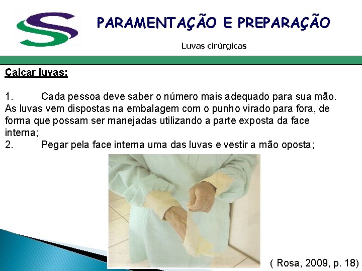 PARAMENTAÇÃO E PREPARAÇÃO Luvas cirúrgicas Calçar luvas: 1. Cada pessoa deve saber o número PARAMENTAÇÃO E PREPARAÇÃO Luvas cirúrgicas Calçar luvas: 1. Cada pessoa deve saber o número