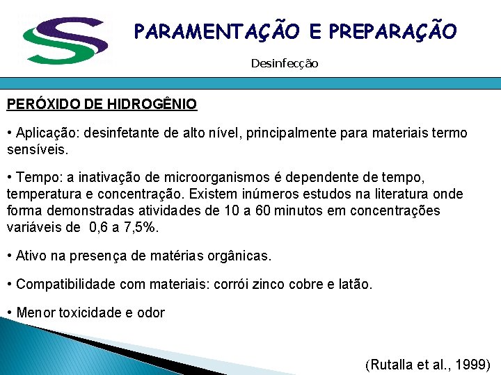 PARAMENTAÇÃO E PREPARAÇÃO Desinfecção PERÓXIDO DE HIDROGÊNIO • Aplicação: desinfetante de alto nível, principalmente PARAMENTAÇÃO E PREPARAÇÃO Desinfecção PERÓXIDO DE HIDROGÊNIO • Aplicação: desinfetante de alto nível, principalmente