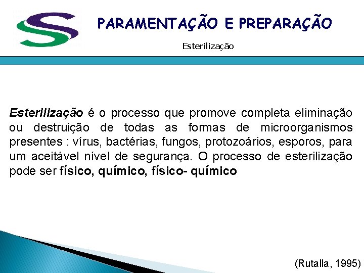 PARAMENTAÇÃO E PREPARAÇÃO Esterilização é o processo que promove completa eliminação ou destruição de PARAMENTAÇÃO E PREPARAÇÃO Esterilização é o processo que promove completa eliminação ou destruição de