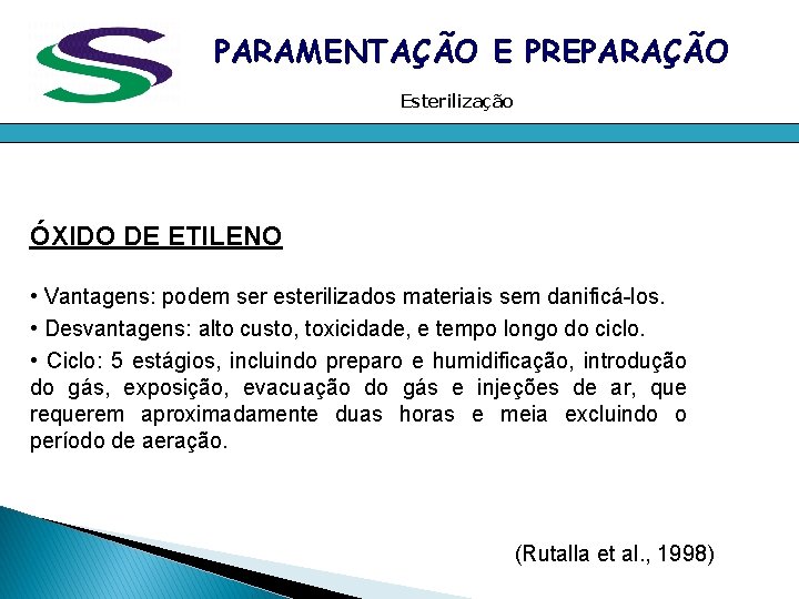 PARAMENTAÇÃO E PREPARAÇÃO Esterilização ÓXIDO DE ETILENO • Vantagens: podem ser esterilizados materiais sem PARAMENTAÇÃO E PREPARAÇÃO Esterilização ÓXIDO DE ETILENO • Vantagens: podem ser esterilizados materiais sem