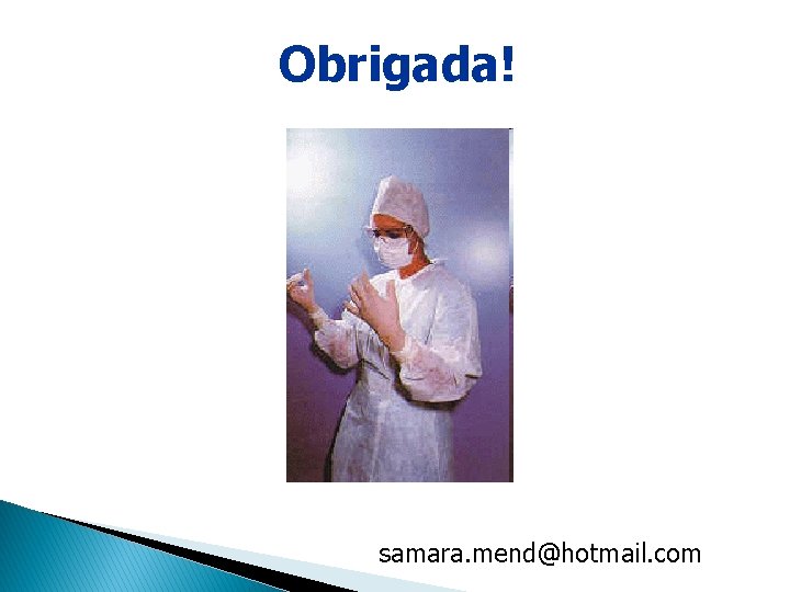 Obrigada! samara. mend@hotmail. com Obrigada! samara. mend@hotmail. com