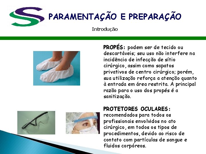 PARAMENTAÇÃO E PREPARAÇÃO Introdução PROPÉS: podem ser de tecido ou descartáveis; seu uso não PARAMENTAÇÃO E PREPARAÇÃO Introdução PROPÉS: podem ser de tecido ou descartáveis; seu uso não