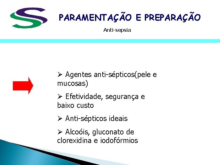 PARAMENTAÇÃO E PREPARAÇÃO Anti-sepsia Ø Agentes anti-sépticos(pele e mucosas) Ø Efetividade, segurança e baixo PARAMENTAÇÃO E PREPARAÇÃO Anti-sepsia Ø Agentes anti-sépticos(pele e mucosas) Ø Efetividade, segurança e baixo