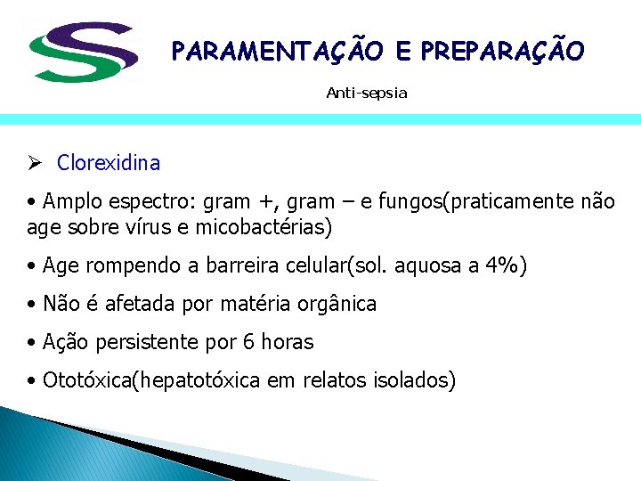 PARAMENTAÇÃO E PREPARAÇÃO Anti-sepsia Ø Clorexidina • Amplo espectro: gram +, gram – e PARAMENTAÇÃO E PREPARAÇÃO Anti-sepsia Ø Clorexidina • Amplo espectro: gram +, gram – e