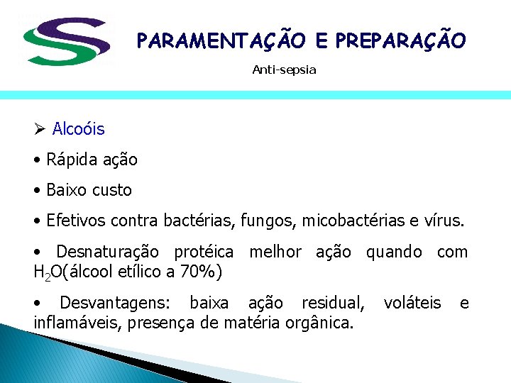 PARAMENTAÇÃO E PREPARAÇÃO Anti-sepsia Ø Alcoóis • Rápida ação • Baixo custo • Efetivos PARAMENTAÇÃO E PREPARAÇÃO Anti-sepsia Ø Alcoóis • Rápida ação • Baixo custo • Efetivos