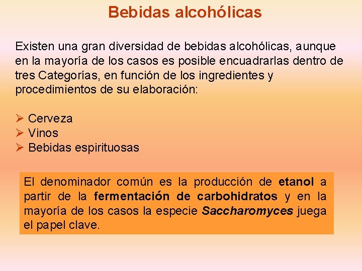 Bebidas alcohólicas Existen una gran diversidad de bebidas alcohólicas, aunque en la mayoría de