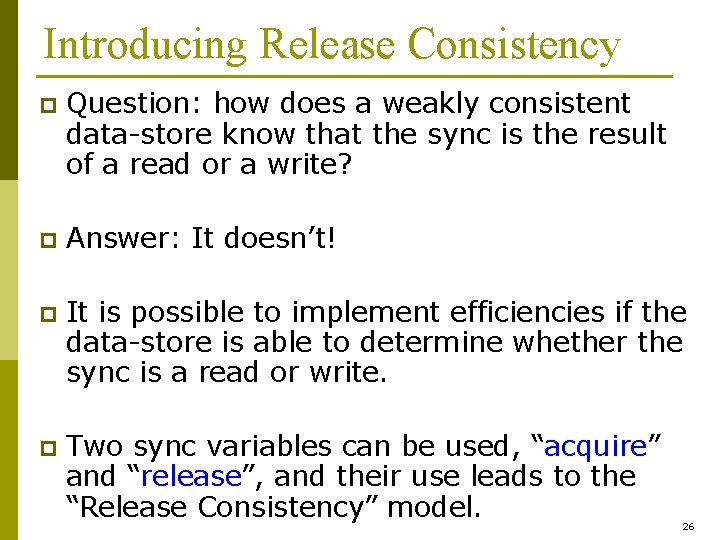 Introducing Release Consistency p Question: how does a weakly consistent data-store know that the