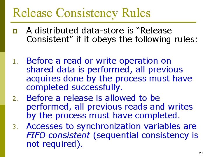 Release Consistency Rules p A distributed data-store is “Release Consistent” if it obeys the