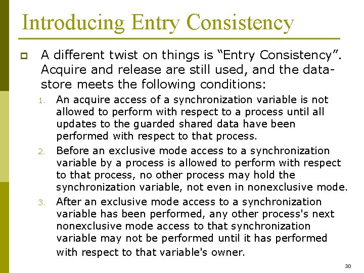 Introducing Entry Consistency p A different twist on things is “Entry Consistency”. Acquire and