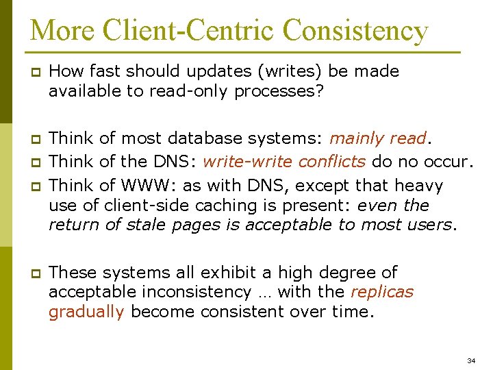 More Client-Centric Consistency p How fast should updates (writes) be made available to read-only