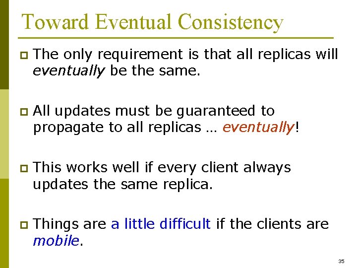 Toward Eventual Consistency p The only requirement is that all replicas will eventually be