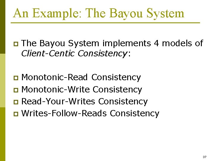 An Example: The Bayou System p The Bayou System implements 4 models of Client-Centic