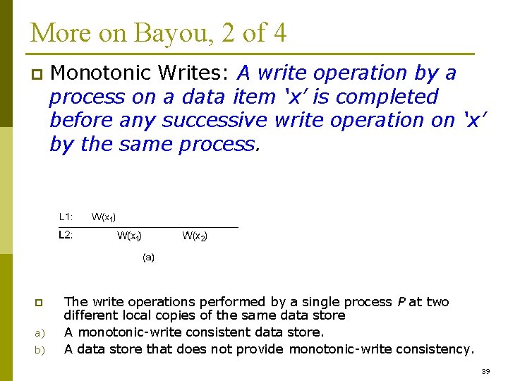 More on Bayou, 2 of 4 p p a) b) Monotonic Writes: A write