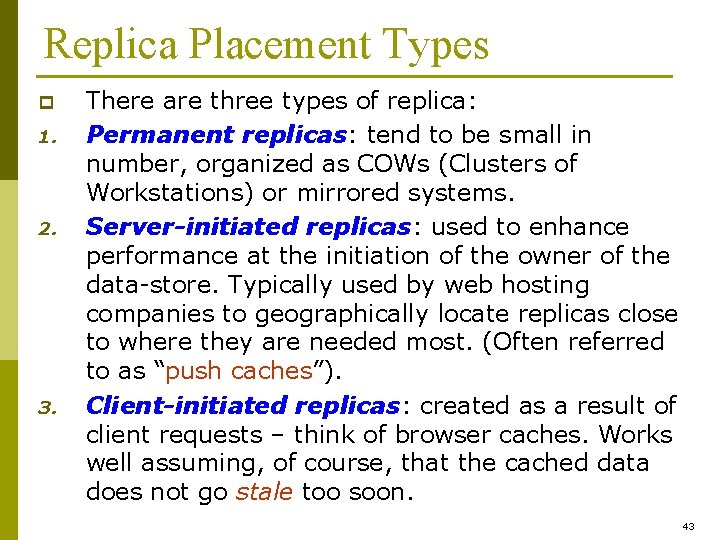 Replica Placement Types p 1. 2. 3. There are three types of replica: Permanent