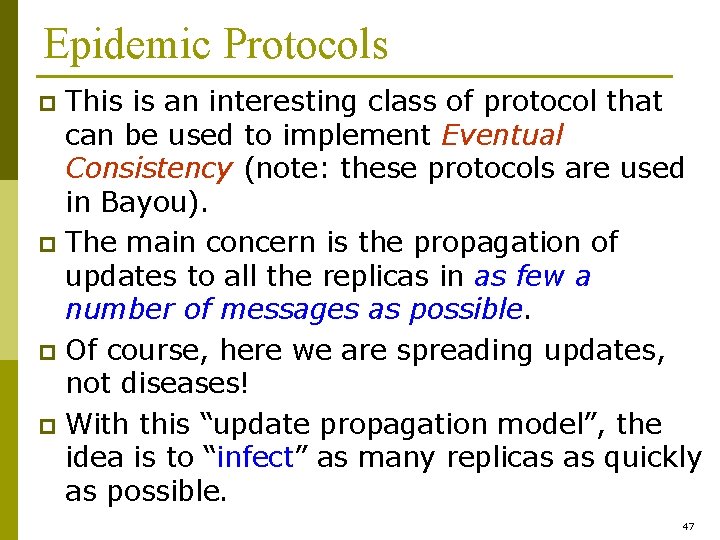 Epidemic Protocols This is an interesting class of protocol that can be used to