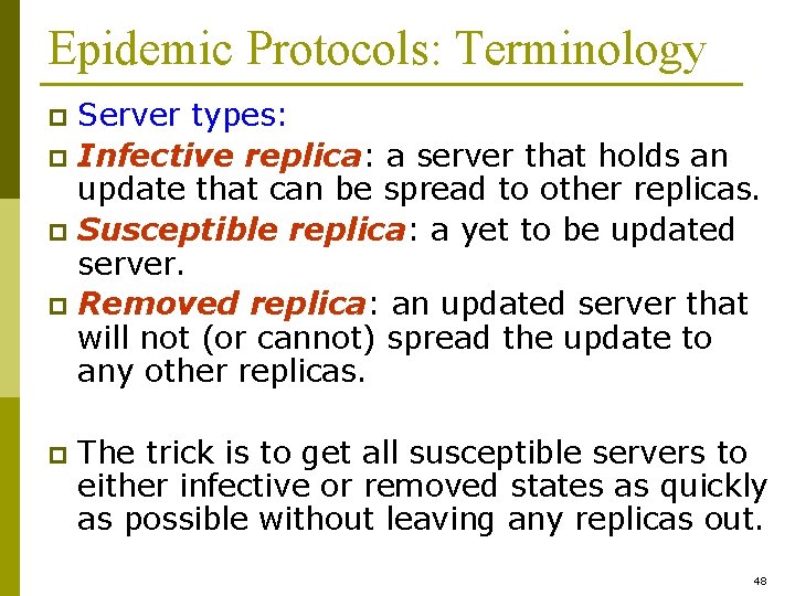 Epidemic Protocols: Terminology Server types: p Infective replica: a server that holds an update