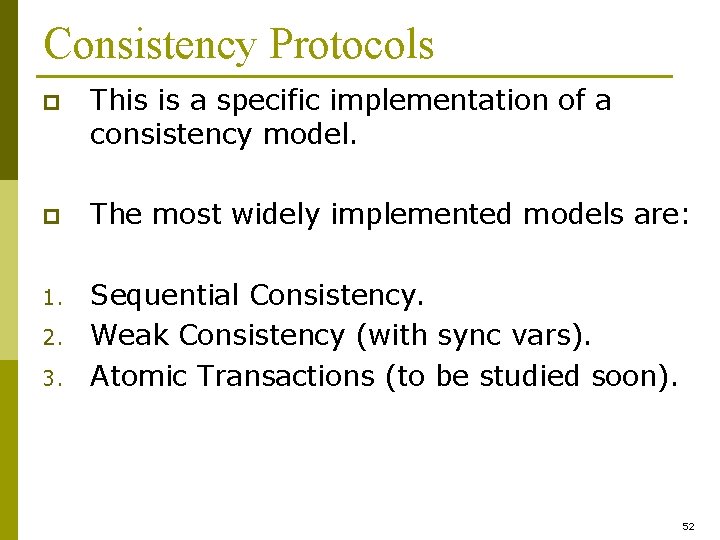 Consistency Protocols p This is a specific implementation of a consistency model. p The